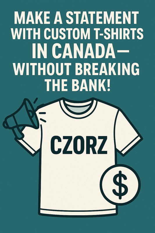Affordable custom T-shirt printing in Canada by CZORZ – bold promo graphic with slogan and T-shirt illustration.